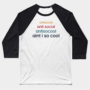 Anti social funny meme. Aint I Cool Social Awkwardness Baseball T-Shirt